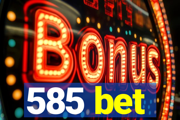 585 bet